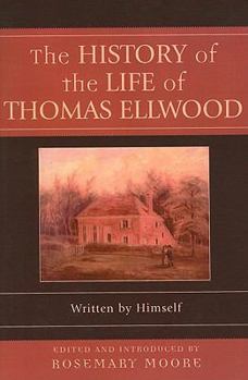 Paperback The History of the Life of Thomas Ellwood: Written by Himself Book