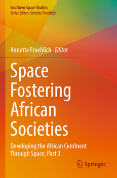Paperback Space Fostering African Societies: Developing the African Continent Through Space, Part 3 Book
