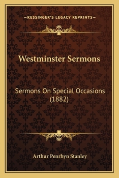 Westminster Sermons: Sermons On Special Occasions Preached in Westminster Abbey