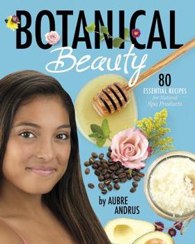 Paperback Botanical Beauty: 80 Essential Recipes for Natural Spa Products Book