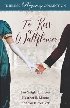 To Kiss a Wallflower - Book  of the Timeless Regency Collection