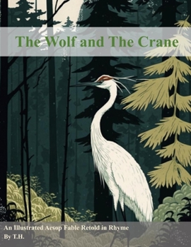 Paperback The Wolf and The Crane: An Illustrated Aesop Fable Retold in Rhyme Book