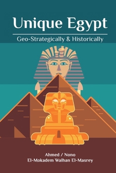 Paperback Unique Egypt: Geo-Strategically & Historically Book