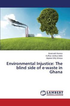 Paperback Environmental Injustice: The blind side of e-waste in Ghana Book