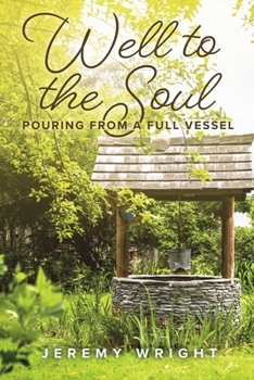 Paperback Well to the Soul: Pouring from a Full Vessel Volume 4 Book