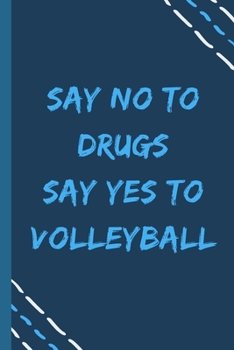 Paperback say no to drugs say yes to Volleyball -Composition Sport Gift Notebook: signed Composition Notebook/Journal Book to Write in, (6" x 9"), 120 Pages, (G Book