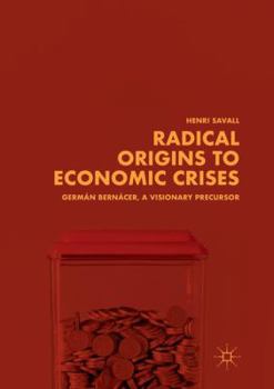 Paperback Radical Origins to Economic Crises: Germán Bernácer, a Visionary Precursor Book