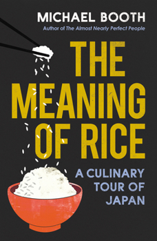 Paperback The Meaning of Rice: A Culinary Tour of Japan Book