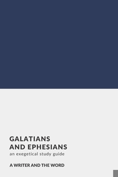 Paperback Galatians and Ephesians: An Exegetical Study Guide: (A Writer and the Word: Bible Study Series) Book