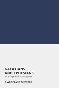 Paperback Galatians and Ephesians: An Exegetical Study Guide: (A Writer and the Word: Bible Study Series) Book