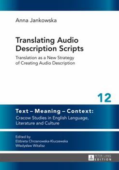 Hardcover Translating Audio Description Scripts: Translation as a New Strategy of Creating Audio Description Book