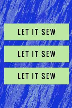 Paperback Let It Sew Let It Sew Let It Sew: Vintage Sewing Journal for Women Book