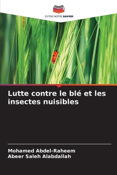 Lutte contre le blé et les insectes nuisibles (French Edition)