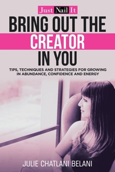 Paperback Bring out the Creator in You: Just Nail It Book