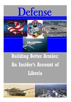 Paperback Building Better Armies: In Insider's Account of Liberia Book