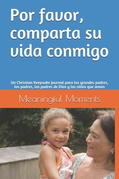 Paperback Por favor, comparta su vida conmigo: Un Christian Keepsake Journal para los grandes padres, los padres, los padres de Dios y los ni?os que aman [Spanish] Book