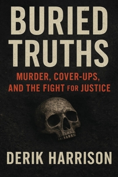 Paperback Buried Truths: Murder, Cover-Ups, And The Fight For Justice Book