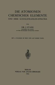 Paperback Die Atomionen Chemischer Elemente Und Ihre Kanalstrahlen-Spektra [German] Book