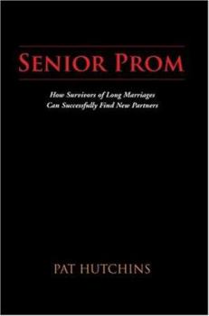 Hardcover Senior Prom: How Survivors of Long Marriages Can Successfully Find New Partners Book