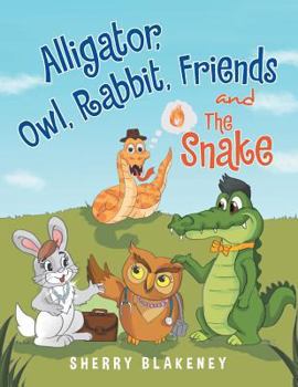 Paperback Alligator, Owl, Rabbit, Friends and the Snake Book