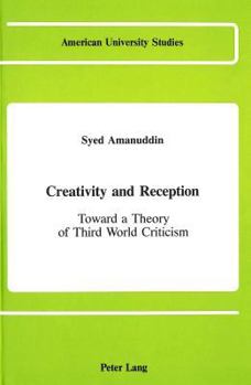 Hardcover Creativity and Reception: Toward a Theory of Third World Criticism Book