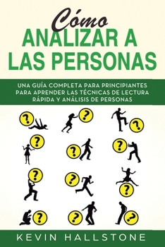 Paperback Cómo analizar a las personas: Guía completa para principiantes para aprender las técnicas de lectura rápida y análisis de personas(Libro En Espanol/ [Spanish] Book
