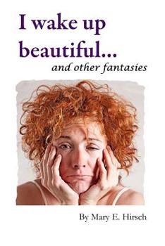Paperback I Wake Up Beautiful and Other Fantasies Book