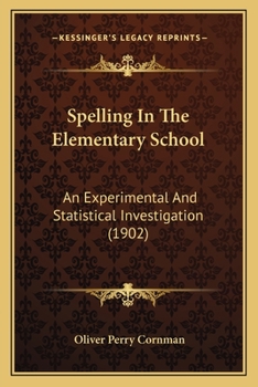 Paperback Spelling In The Elementary School: An Experimental And Statistical Investigation (1902) Book