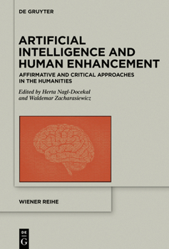 Hardcover Artificial Intelligence and Human Enhancement: Affirmative and Critical Approaches in the Humanities Book