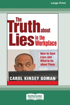 Paperback The Truth about Lies in the Workplace: How to Spot Liars and What to Do about Them (16pt Large Print Format) Book