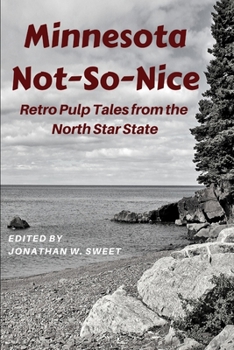 Paperback Minnesota Not-So-Nice: Retro Pulp Tales from the North Star State Book