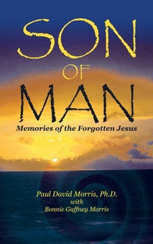 Son of Man: Memories of the Forgotten Jesus