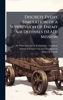 Discrete Event Simulation of a Suppression of Enemy Air Defenses (SEAD) Mission