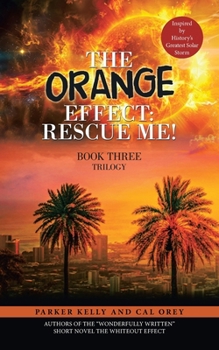 The Orange Effect: Rescue Me!: Book Three Trilogy