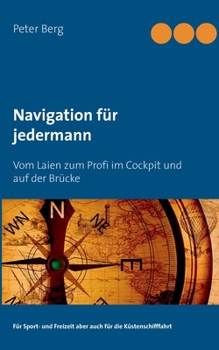 Paperback Navigation für jedermann: Vom Laien zum Profi im Cockpit und auf der Brücke [German] Book