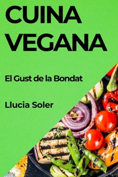 Paperback Cuina Vegana: El Gust de la Bondat [Catalan] Book