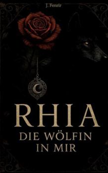 Rhia: Die Wölfin in mir (German Edition)
