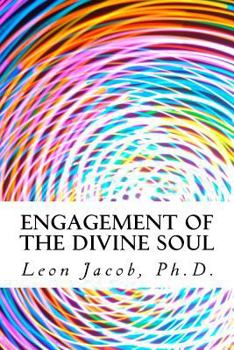 Paperback Engagement of the Divine Soul: How to Use Your Mind to Lead an Inspired Life of Excellence and Happiness Book