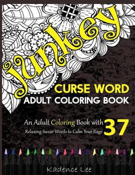 Curse Word Adult Coloring Book: An Adult Coloring Book with 37 Relaxing Swear Words to Calm Your Rage