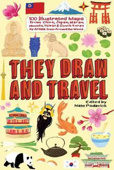 Paperback They Draw and Travel: 100 Illustrated Maps from China, Japan, Macau, Mongolia, T Book