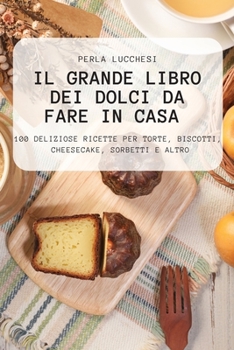 Paperback Il Grande Libro Dei Dolci Da Fare in Casa [Italian] Book