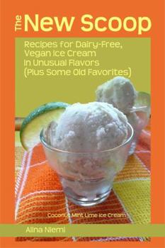 Paperback The New Scoop : Recipes for Dairy-Free, Vegan Ice Cream in Unusual Flavors Book