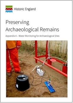 Paperback Preserving Archaeological Remains: Appendix 4 - Water Monitoring for Archaeological Sites Book