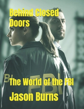 Paperback Behind Closed Doors: The World of the FBI Book