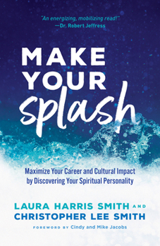 Paperback Make Your Splash: Maximize Your Career and Cultural Impact by Discovering Your Spiritual Personality Book