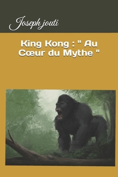 Paperback King Kong: Au Coeur du Mythe [French] Book