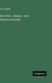 Hardcover Die Ritter-, Räuber- und Schauerromantik [German] Book