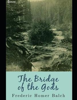 The Bridge of the Gods a Romance of Indian Oregon