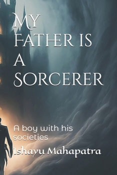My Father is a Sorcerer: A boy with his societies