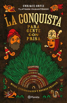 La Conquista para gente con prisa / The Conquest for People in a Hurry (Spanish Edition)